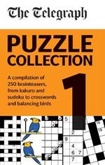 The Telegraph Puzzle Collection Volume 1: A compilation of brilliant brainteasers from kakuro and sudoku, to crosswords and balancing birds