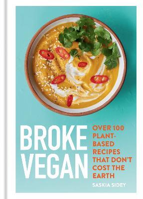 Broke Vegan: Over 100 plant-based recipes that don't cost the earth - Saskia Sidey - cover
