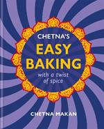 Chetna's Easy Baking: with a twist of spice