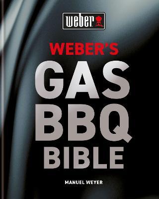 Weber's Gas Barbecue Bible - Manuel Weyer - cover