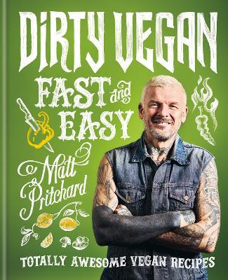 Dirty Vegan Fast and Easy: Totally awesome vegan recipes - Matt Pritchard - cover