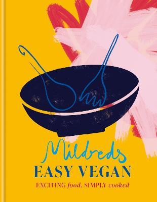 Mildreds Easy Vegan: Exciting food, simply cooked - Mildreds - cover