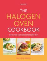 The Halogen Oven Cookbook: Quick and easy recipes for every day