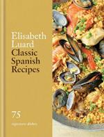 Classic Spanish Recipes: 75 signature dishes
