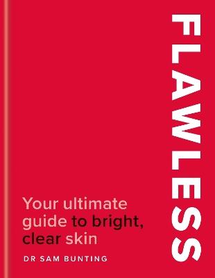 Flawless: Your ultimate guide to bright, clear skin - Sam Bunting - cover