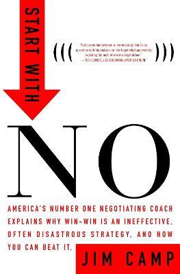 Start with No: The Negotiating Tools That the Pros Don't Want You to Know - Jim Camp - cover