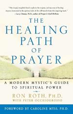 The Healing Path of Prayer: A Modern Mystic's Guide to Spiritual Power