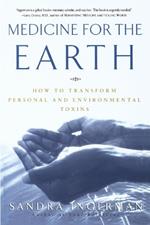 Medicine for the Earth: How to Transform Personal and Environmental Toxins