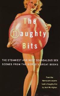 The Naughty Bits: The Steamiest and Most Scandalous Sex Scenes from the World's Great Books - cover