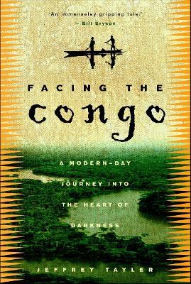 Facing the Congo: A Modern-Day Journey into the Heart of Darkness - Jeffrey Tayler - cover