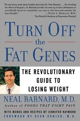 Turn Off the Fat Genes: The Revolutionary Guide to Losing Weight - Neal Barnard - cover