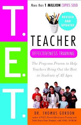 Teacher Effectiveness Training: The Program Proven to Help Teachers Bring Out the Best in Students of All Ages - Thomas Gordon - cover