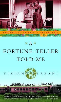 A Fortune-Teller Told Me: Earthbound Travels in the Far East - Tiziano Terzani - cover