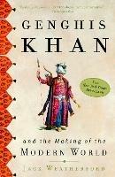 Genghis Khan: And the Making of the Modern World - Jack Weatherford - cover