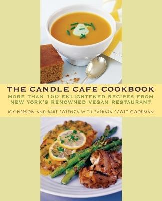 The Candle Cafe Cookbook: More Than 150 Enlightened Recipes from New York's Renowned Vegan Restaurant - Joy Pierson,Bart Potenza - cover