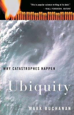 Ubiquity: Why Catastrophes Happen - Mark Buchanan - cover