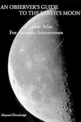 An Observer's Guide To The Earth's Moon - Maynard Pittendreigh - cover
