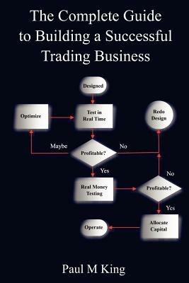 The Complete Guide to Building a Successful Trading Business - Paul, King - cover