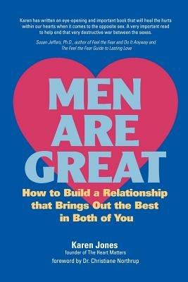 Men are Great: How to Build a Relationship That Brings Out the Best in Both of You - Karen Jones - cover