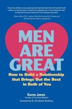 Men are Great: How to Build a Relationship That Brings Out the Best in Both of You