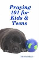 Praying 101 for Kids & Teens - Dottie Randazzo - cover