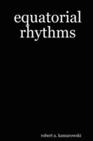 Equatorial Rhythms - robert a. kamarowski - cover