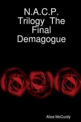 N.A.C.P. Trilogy The Final Demagogue - Alice McCurdy - cover
