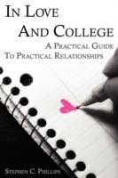 In Love And College: A Practical Guide To Practical Relationships - Stephen Phillips - cover