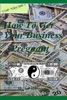 How to Get Your Business Pregnant - Ed Russo - cover
