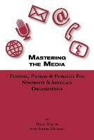 Mastering The Media Purpose, Passion & Publicity for Nonprofit & Advocacy Organizations - David Hamlin - cover