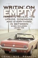 Writin' on Empty: Parents Reveal the Upside, Downside, and Everything In Between When Children Leave the Nest - Joan Cehn,Julie Renalds,Risa Nye - cover