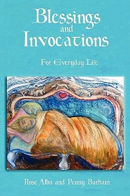 Blessings and Invocations for Everyday Life - Rose Alba,Penny Barham - cover
