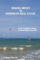 Making Money in Dominican Republic Real Estate: Your Complete Guide to Investing in the DR