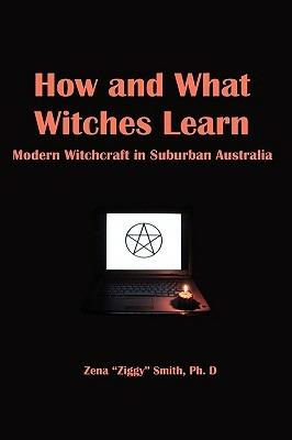 How and What Witches Learn: Modern Witchcraft in Suburban Australia - Ziggy Smith - cover