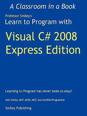 Learn to Program with Visual C# 2008 Express - John Smiley - cover