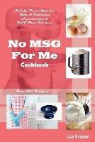 No MSG For Me Cookbook - Lisa Kramer - cover