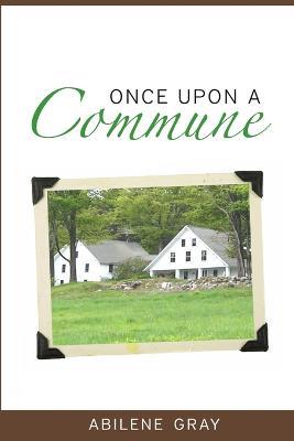 Once Upon a Commune - Abilene Gray - cover