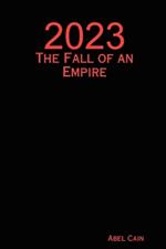 2023: The Fall of an Empire