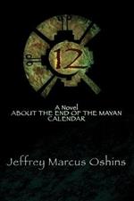 12: a Novel About the End of the Mayan Calendar