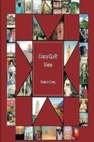 Crazy Quilt View - Robert Costa - cover