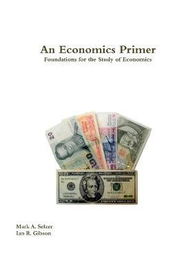 An Economics Primer - Mark Selzer,Ian Gibson - cover