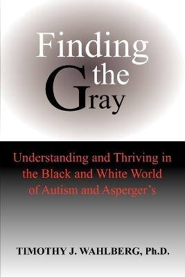 Finding the Gray - Timothy J Wahlberg - cover