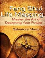 Feng Shui Life Mapping: Master the Art of Designing Your Future