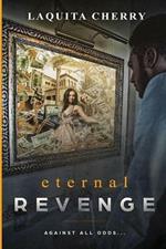 Eternal Revenge: Against All Odds...