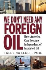 We Don't Need Any Foreign Oil