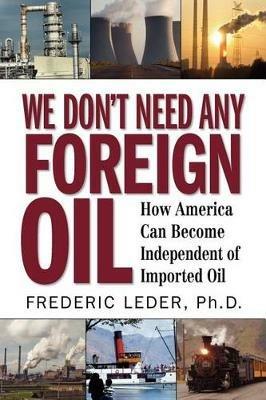 We Don't Need Any Foreign Oil - Frederic Leder - cover