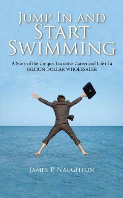 Jump in and Start Swimming - James Patrick Naughton - cover