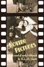 Moving Pictures: A novel of early Hollywood