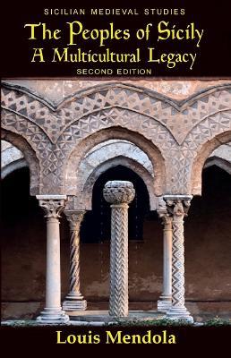 The Peoples of Sicily: A Multicultural Legacy - Louis Mendola,Jacqueline Alio - cover