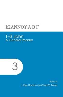 1-3 John: A General Reader - J Klay Harrison,Chad M Foster - cover